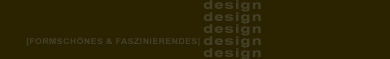 [FORMSCHNES & FASZINIERENDES]
