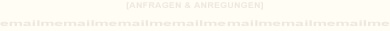 [ANFRAGEN & ANREGUNGEN]